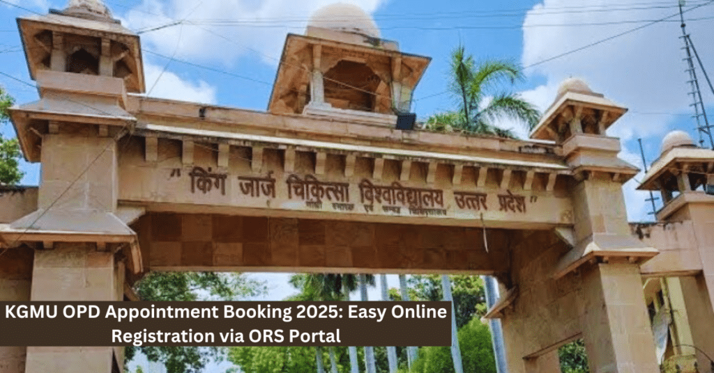 KGMU OPD Appointment Booking 2025: Easy Online Registration via ORS Portal KGMU OPD Appointment Booking 2025: Easy Online Registration via ORS Portal